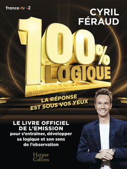 100 % LOGIQUE - LE LIVRE OFFICIEL DE L´EMISSION 100 % LOGIQUE - LE LIVRE OFFICIEL DE L´EMISSION 100%