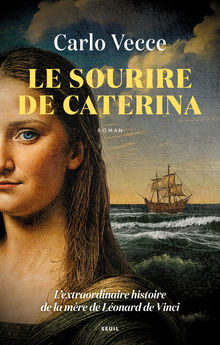 LE SOURIRE DE CATERINA - L´EXTRAORDINAIRE HISTOIRE DE LA MERE DE LEONARD DE VINCI