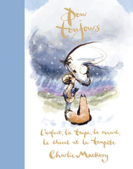 POUR TOUJOURS : L´ENFANT, LA TAUPE, LE RENARD, LE CHEVAL ET LA TEMPETE