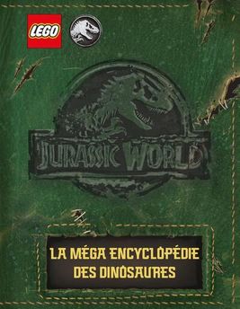 LEGO  JURASSIC WORLD (TM) LA MEGA ENCYCLOPEDIE DES DINOSAURES