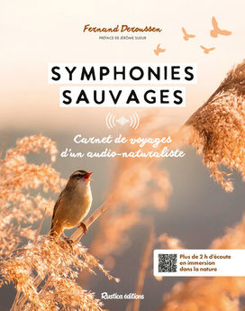 SYMPHONIES SAUVAGES - CARNET DE VOYAGES SONORE D´UN AUDIO-NATURALISTE