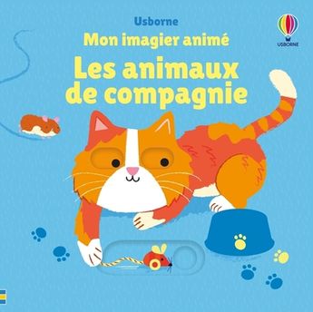 LES ANIMAUX DE COMPAGNIE - MON IMAGIER ANIME - DES 6 MOIS