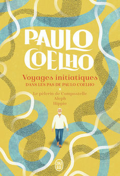 VOYAGES INITIATIQUES - DANS LES PAS DE PAULO COELHO - LE PELERIN DE COMPOSTELLE - ALEPH - HIPPIE
