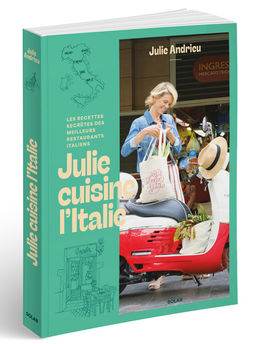 JULIE CUISINE L´ITALIE - LES RECETTES SECRETES DES MEILLEURS RESTAURANTS ITALIENS