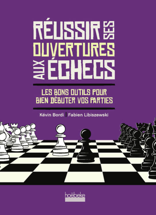 REUSSIR SES OUVERTURES AUX ECHECS - LES BONS OUTILS POUR BIEN DEBUTER VOS PARTIES