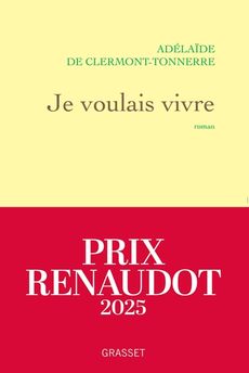 JE VOULAIS VIVRE - PRIX RENAUDOT 2025