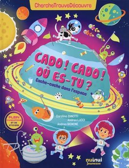 CHERCHE, TROUVE, DECOUVRE - CADO ! CADO ! OU-EST TU ? CACHE - CACHE DANS L´ESPACE / NUINUI  12.90€ ( EXPODIF )