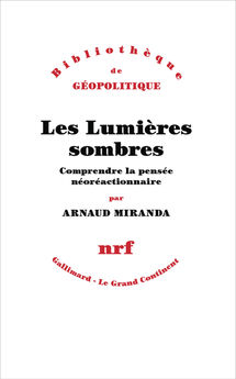 LUMIERES SOMBRES - COMPRENDRE LA PENSEE NEOREACTIONNAIRE