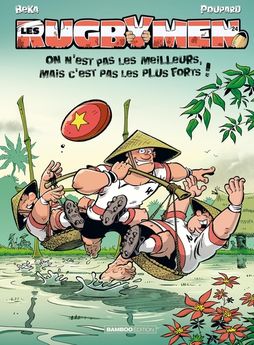 LES RUGBYMEN - TOME 24 - ON N´EST PAS LES MEILLEURS, MAIS C´EST PAS LES PLUS FORTS !