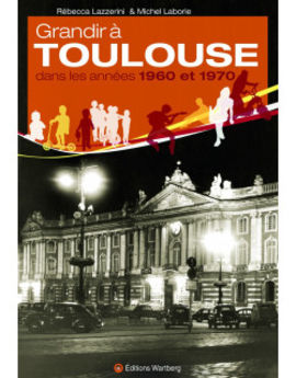 GRANDIR A TOULOUSE DANS LES ANNEES 1960-1970 - WARTBERG - 3.90€