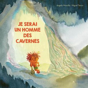 JE SERAI UN HOMME DES CAVERNES