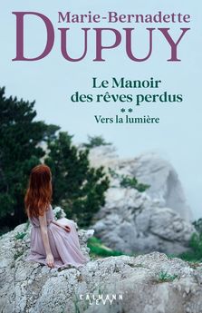 LE MANOIR DES REVES PERDUS, TOME 2 - VERS LA LUMIERE