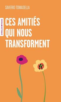 CES AMITIES QUI NOUS TRANSFORMENT