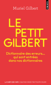 LE PETIT GILBERT - DICTIONNAIRE DES ERREURS... QUI SONT ENTREES DANS NOS DICTIONNAIRES