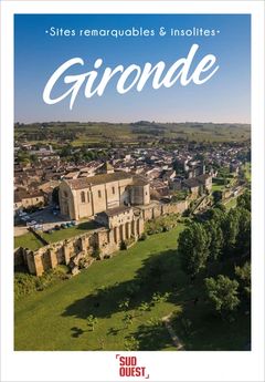 SITES REMARQUABLES ET INSOLITES - GIRONDE