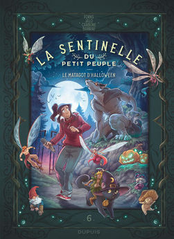 LA SENTINELLE DU PETIT PEUPLE - TOME 6 - LE MATAGOT D´HALLOWEEN