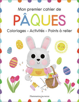 MON PREMIER CAHIER DE PAQUES - COLORIAGES - ACTIVITES - POINTS A RELIER...