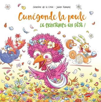 CUNEGONDE, LA POULE - TOME 1 LE PRINTEMPS EN FETE ! - VOL01
