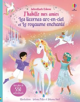 J´HABILLE MES AMIES LES LICORNES ARC-EN-CIEL ET LE ROYAUME ENCHANTE (VOLUME DOUBLE) - DES 5 ANS