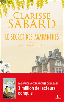 LE SECRET DES AGAPANTHES : MORGANE ET JULIETTE - LE SECRET DES AGAPANTHES : TOME 3
