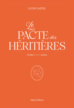 LE PACTE DES HERITIERES - T01 - LE PACTE DES HERITIERES - LIVRE 1, ALINA