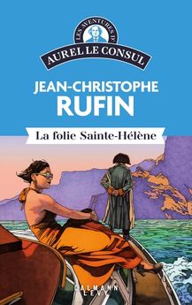 LES AVENTURES D´AUREL LE CONSUL - LA FOLIE SAINTE HELENE