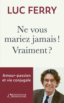 NE VOUS MARIEZ JAMAIS ! VRAIMENT ? - AMOUR-PASSION & VIE CONJUGALE