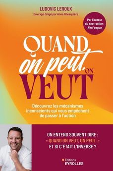 QUAND ON PEUT, ON VEUT - DECOUVREZ LES MECANISMES INCONSCIENTS QUI VOUS EMPECHENT DE PASSER A L´ACTI