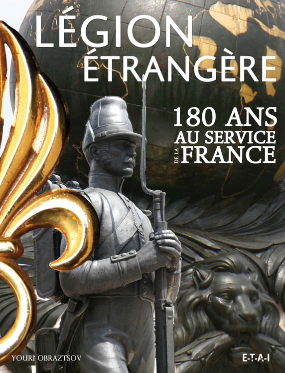 LEGION ETRANGERE, 180 ANS AU SERVICE DE LA FRANCE