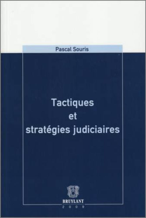 TACTIQUES ET STRATEGIES JUDICIAIRES