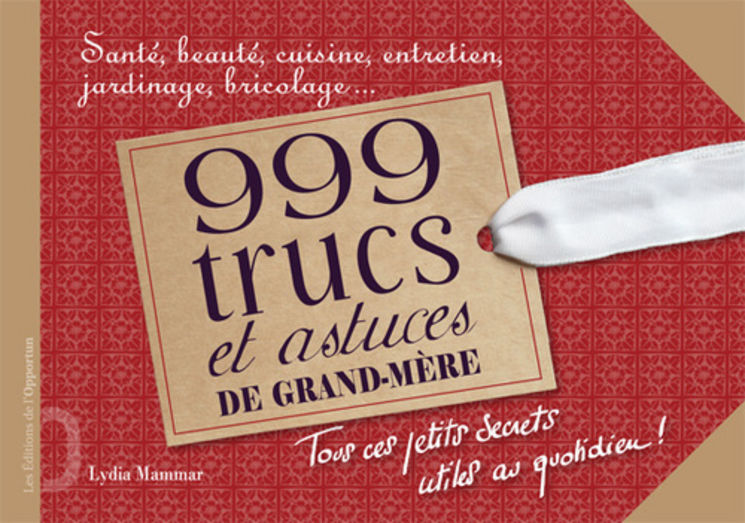 999 TRUCS ET ASTUCES DE GRAND-MERE