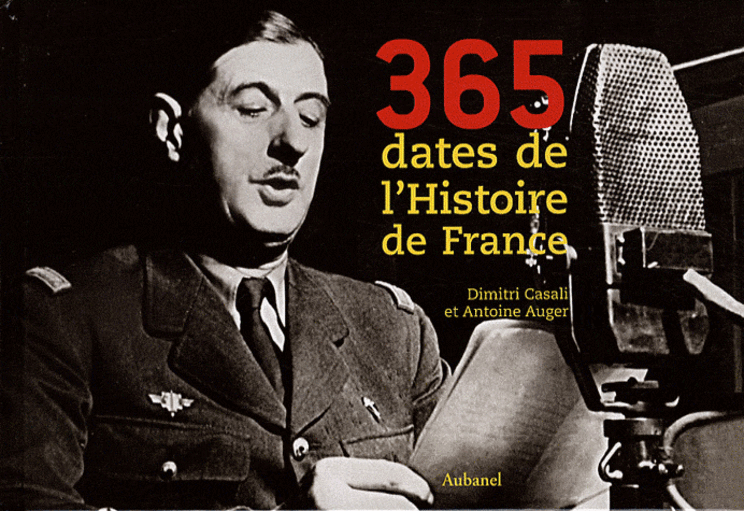 365 DATES DE L'HISTOIRE DE FRANCE - AUBANEL