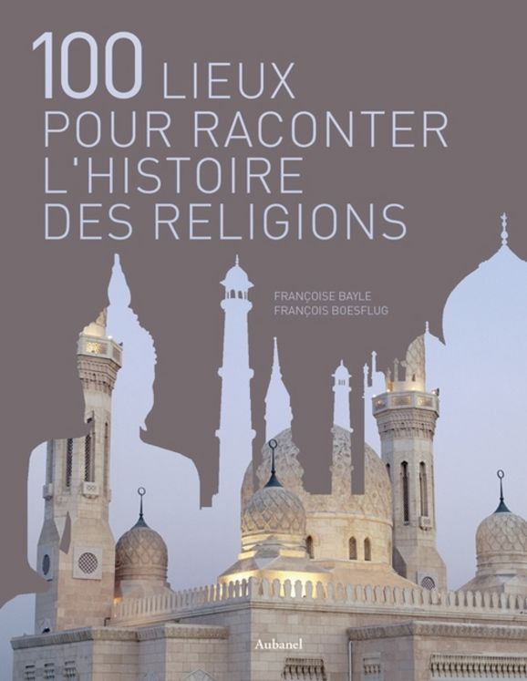 100 LIEUX POUR RACONTER HISTOIRE RELIGIONS