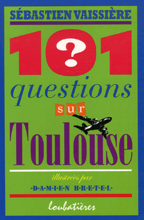101 QUESTIONS SUR TOULOUSE 1.90EUROS