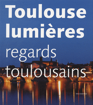 TOULOUSE LUMIERES, REGARDS TOULOUSAINS 9.90€