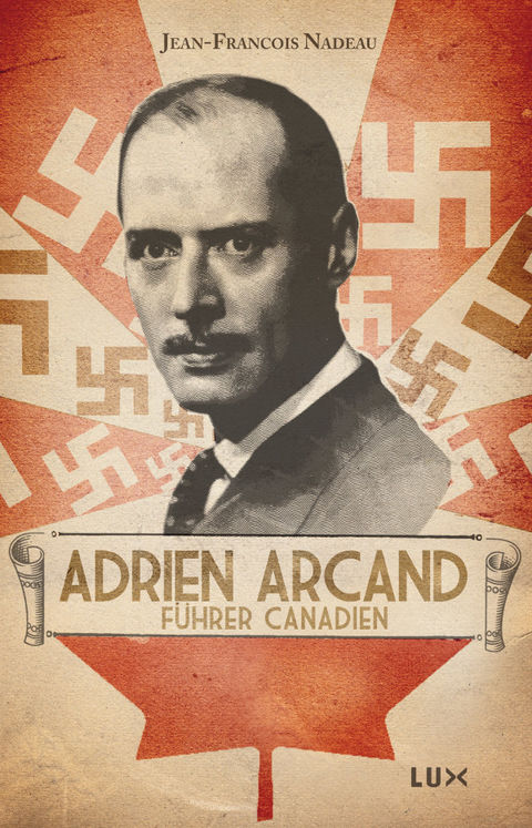 ADRIEN ARCAND, FUHRER CANADIEN