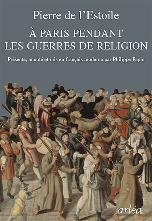 A PARIS PENDANT LES GUERRES DE RELIGION