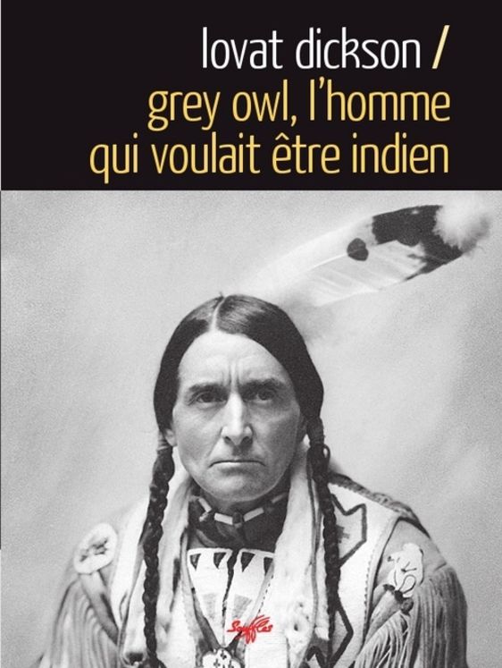 GREY OWL - HOMME QUI VOULAIT ETRE INDIEN