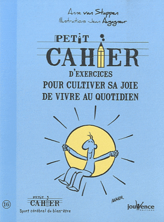 PETIT CAHIER D´EXERCICES POUR CULTIVER SA JOIE DE VIVRE AU QUOTIDIEN
