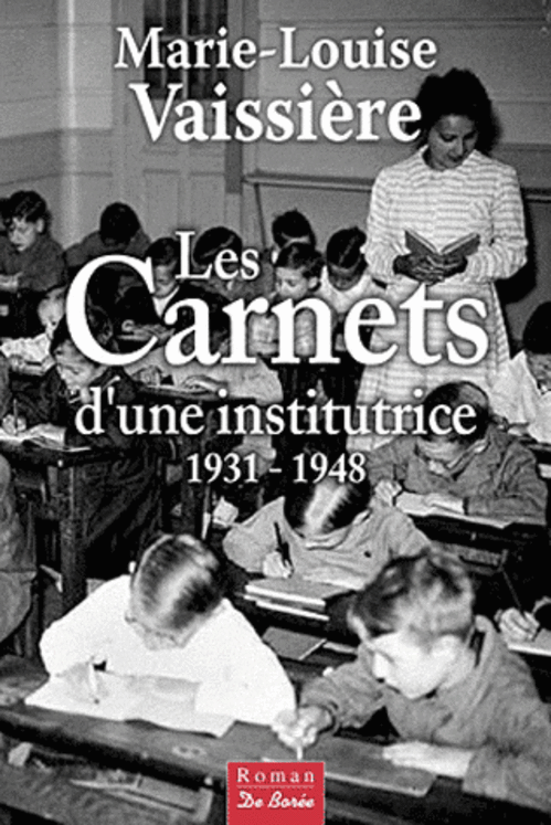 CARNETS D UNE INSTITUTRICE 1931 1948 MARIE-LOUISE VAISSIERE