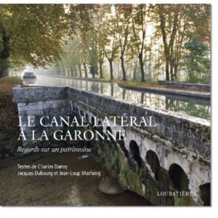 CANAL LATERAL A LA GARONNE, REGARDS SUR UN PATRIMOINE