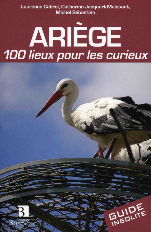 ARIEGE 100 LIEUX POUR LES CURIEUX