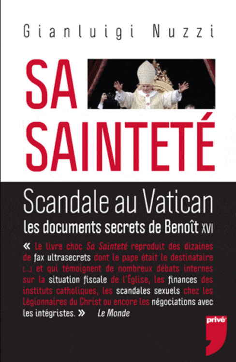 SA SAINTETE SCANDALE AU VATICAN : LES DOCUMENTS SECRETS DE BENOIT XVI