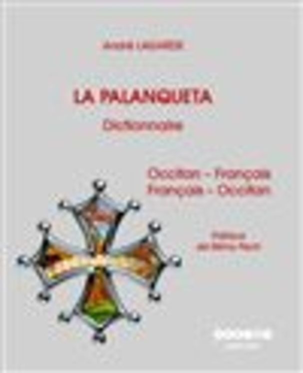 DICTIONNAIRE LA PALANQUETA OCCITAN - FRANCAIS / FRANCAIS - OCCITAN 2012