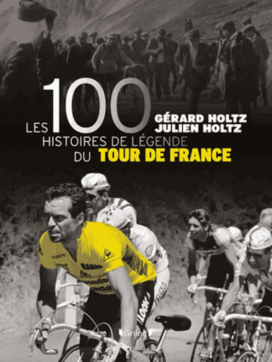 100 HISTOIRES DE LEGENDE DU TOUR DE FRANCE