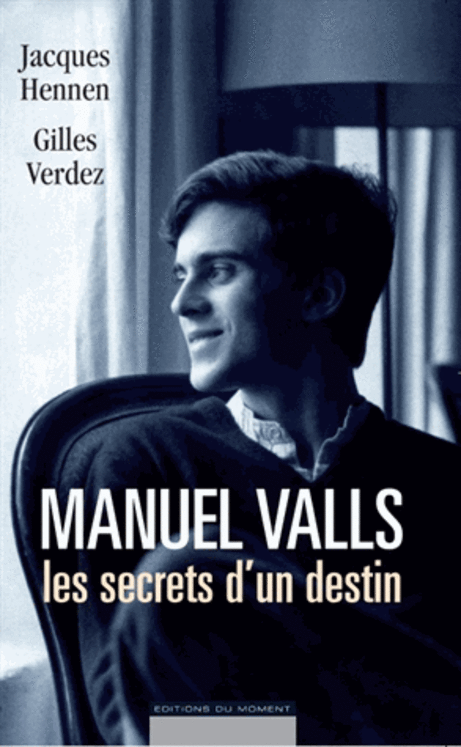 MANUEL VALLS  LES SECRETS D´UN DESTIN