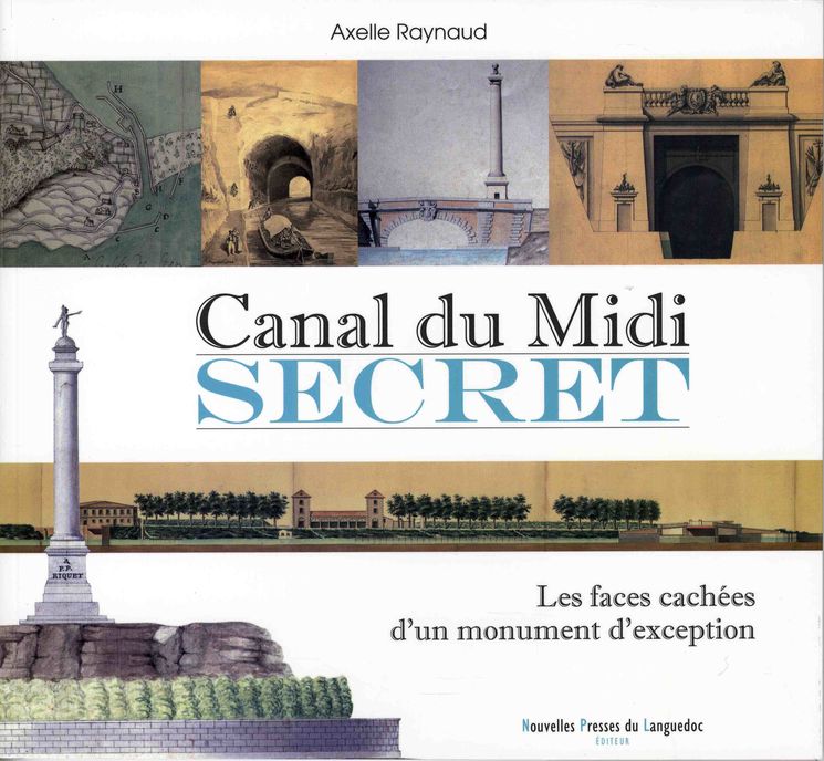 CANAL DU MIDI SECRET, FACES CACHEES D´UN MONUMENT ( 7€90