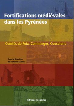FORTIFICATIONS MEDIEVALES DANS LES PYRENEES - COMTES DE FOIX, COMMINGES, COUSERANS