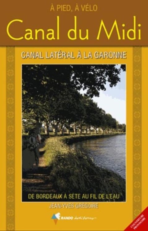 CANAL DU MIDI A PIED A VELO - CANAL LATERAL A LA GARONNE