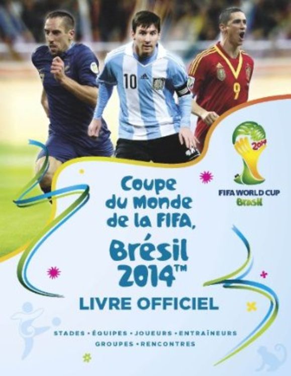 COUPE DU MONDE DE LA FIFA BRESIL 2014 - LE GRAND LIVRE